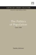 The Politics of Population di Stanley Johnson edito da Taylor & Francis Ltd