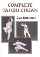 Complete Tai Chi Chuan di Dan Docherty edito da Crowood Press (UK)