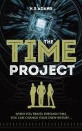 The Time Project di K. S. Adams edito da Memoirs Publishing