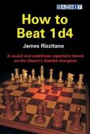 How To Beat 1 D4 di James Rizzitano edito da Gambit Publications Ltd