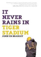 It Never Rains in Tiger Stadium di John Ed Bradley edito da ESPN Books