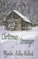 Christmas Stranger di Marion Kelley Bullock edito da Desert Breeze Publishing, Incorporated