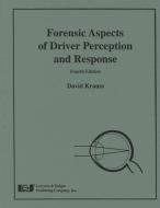 Forensic Aspects of Driver Perception and Response, Fourth Edition di David A. Krauss, Paul L. Olson edito da LAWYERS & JUDGES PUB