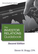 Investor Relations Guidebook: Second Edition di Steven M. Bragg edito da Accounting Tools
