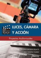 Luces, Camara y Accion di Lina Cedeno Tuarez, Paulina Molina Villacis edito da Dreams Magnet, LLC