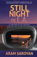 Still Night in L.A. di Aram Saroyan edito da THREE ROOMS PR