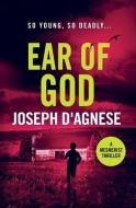 Ear of God di Joseph D'Agnese edito da LIGHTNING SOURCE INC