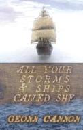 All Your Storms and Ships Called She di Geonn Cannon edito da Supposed Crimes, LLC
