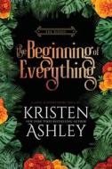 The Beginning of Everything di Kristen Ashley edito da Kristen Ashley Rock Chick LLC