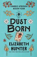 Dust Born di Elizabeth Hunter edito da Recurve Press, LLC