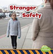 Stranger Safety di Sarah L. Schuette edito da PEBBLE BOOKS