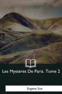 Les Mysteres de Paris: Tome 2 di Eugene Sue edito da Createspace Independent Publishing Platform