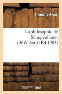 La Philosophie de Schopenhauer (9e ï¿½dition) di Theodule Armand Ribot edito da Hachette Livre - Bnf