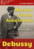 Monsieur Croche, Antidilettante di Claude Debussy edito da Books on Demand