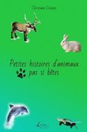 Petites histoires d'animaux pas si bêtes di Christiane Corazzi edito da LIGHTNING SOURCE INC