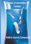 Démons et merveilles de l'amour di Valéria Jourcin Campanile edito da Le Lys Bleu Éditions