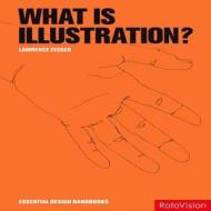What Is Illustration? di Lawrence Zeegen edito da Rotovision
