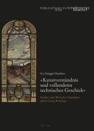 «Kunstverständnis und vollendetes technisches Geschick» di Eva Zangger Hausherr edito da Lang, Peter