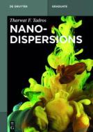 Nanodispersions di Tharwat F. Tadros edito da Gruyter, Walter de GmbH