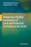 Indigenous Peoples' Governance of Land and Protected Territories in the Circumpolar Arctic edito da Springer-Verlag GmbH