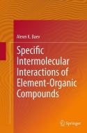 Specific Intermolecular Interactions of Element-Organic Compounds di Alexei K. Baev edito da Springer International Publishing