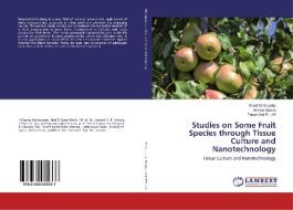 Studies on Some Fruit Species through Tissue Culture and Nanotechnology di Sherif El Gioushy, Ahmed Atawia, Fouad Abd El Latif edito da LAP Lambert Academic Publishing