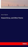 Howard Gray, and Other Poems di Aaron Sleyster edito da hansebooks