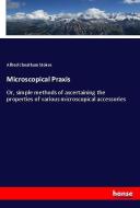 Microscopical Praxis di Alfred Cheatham Stokes edito da hansebooks