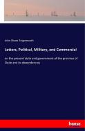 Letters, Political, Military, and Commercial di John Shore Teignmouth edito da hansebooks