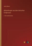 Abhandlungen aus dem römischen Civilprozess di Julius Baron edito da Outlook Verlag
