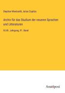 Archiv für das Studium der neueren Sprachen und Litteraturen di Stephan Waetzoldt, Julius Zupitza edito da Anatiposi Verlag