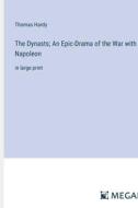 The Dynasts; An Epic-Drama of the War with Napoleon di Thomas Hardy edito da Megali Verlag
