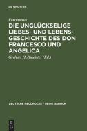 Die unglückselige Liebes- und Lebens-Geschichte des Don Francesco und Angelica di Fortunatus edito da De Gruyter