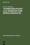 "Kommunikation" als Problem der Sprachdidaktik di Paul R. Portmann edito da De Gruyter
