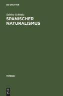 Spanischer Naturalismus di Sabine Schmitz edito da De Gruyter