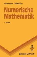Numerische Mathematik di Günther Hämmerlin, Karl-Heinz  Hoffmann edito da Springer, Berlin