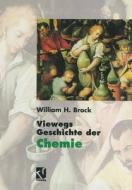 Viewegs Geschichte Der Chemie di William H. Brock edito da Springer
