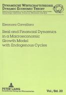 Real and Financial Dynamics in a Macroeconomic Growth Model with Endogenous Cycles di Eleonora Cavallaro edito da Lang, Peter GmbH