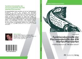 Funktionskontrolle der Fischwanderhilfe des KW Werfen/Pfarrwerfen di Markus Reischl edito da AV Akademikerverlag
