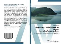 Seenschutz-Gewässerschutz versus Energiepflanzenanbau di Elisabeth Austen edito da AV Akademikerverlag