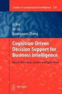 Cognition-Driven Decision Support for Business Intelligence di Jie Lu, Li Niu, Guangquan Zhang edito da Springer Berlin Heidelberg