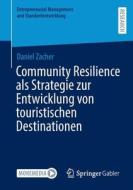 Community Resilience als Strategie zur Entwicklung von touristischen Destinationen di Daniel Zacher edito da Springer Fachmedien Wiesbaden