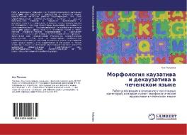 Morfologiya Kauzativa I Dekauzativa V Chechenskom Yazyke di Tokaeva Aza edito da Lap Lambert Academic Publishing