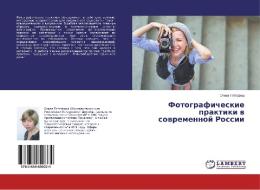 Fotograficheskie praktiki v sovremennoj Rossii di Ol'ga Gottfrid edito da LAP Lambert Academic Publishing