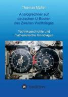 Analogrechner auf deutschen U-Booten des Zweiten Weltkrieges di Thomas Müller edito da tredition