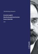 Grossherzoglich MecklenburgSchwerinscher Staats-Kalender di Mecklenburg-Schwerin edito da Inktank publishing