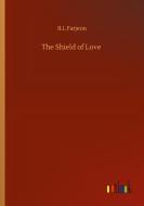 The Shield of Love di B. L Farjeon edito da Outlook Verlag