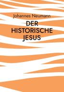 Der historische Jesus di Johannes Neumann edito da Books on Demand
