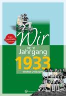 Wir vom Jahrgang 1933 - Kindheit und Jugend di Klaus Weise edito da Wartberg Verlag