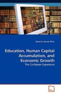 Education, Human Capital Accumulation, and EconomicGrowth di Ph. D. Conrad, A. Daren edito da VDM Verlag Dr. Müller e.K.